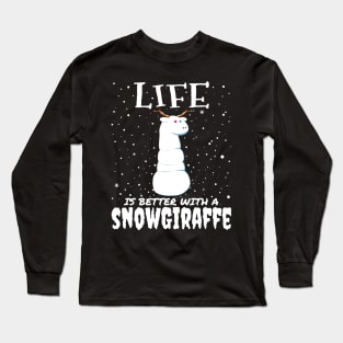 Life Is Better With A Snowgiraffe - Christmas cute snow giraffe gift Long Sleeve T-Shirt